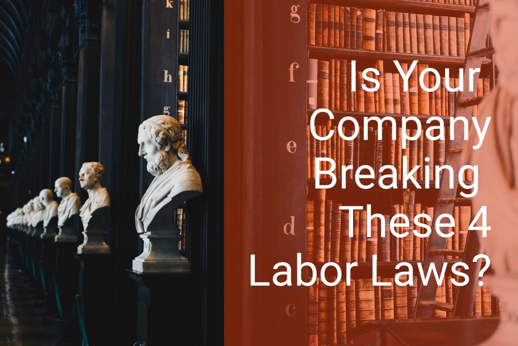 Is Your Company Breaking These 4 Labor Laws