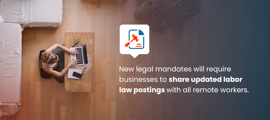 New legal mandates will require businesses to share updated labor law postings with all remote workers.